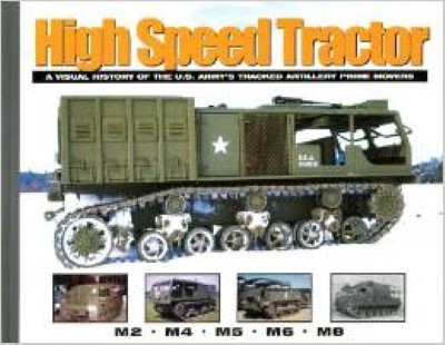 High speed tractor: a visual history of the us army’s tracked artillery prime movers