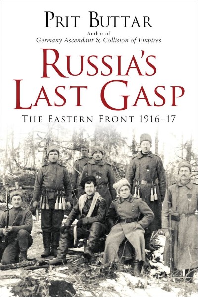 Russia’s last gasp. the eastern front 1916-17