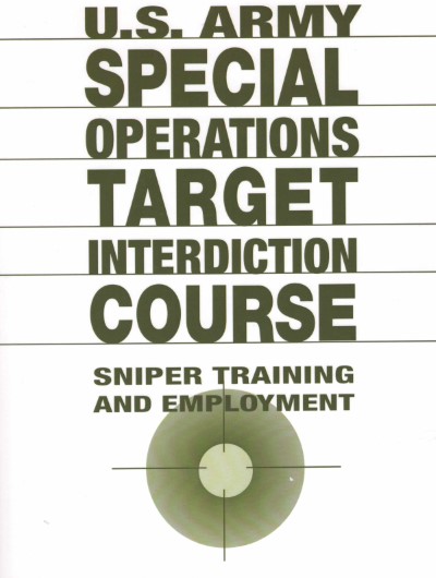 U.s. army special operations target interdiction course. sniper training and employment
