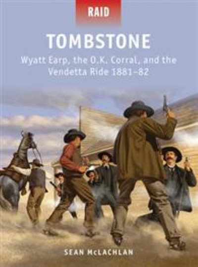 Raid41 tombstone wyatt earp, the o.k. corral, and the vendetta ride 1881–82