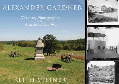 Alexander gardner visionary photographer of the american civil war