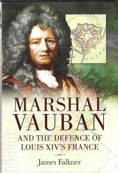 Marshal vauban and the defence of louis xiv’s france