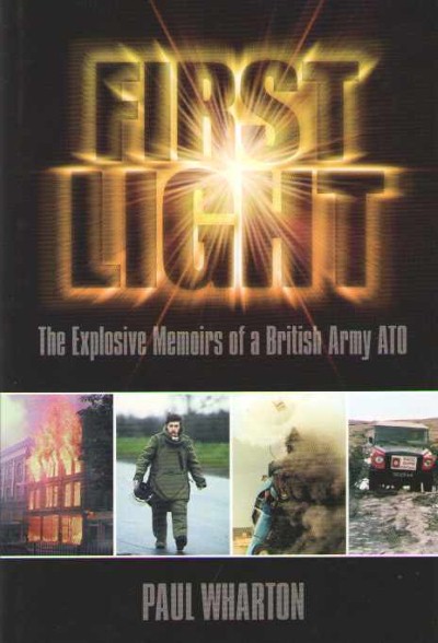 First light. the explosive memoirs of a british army ato