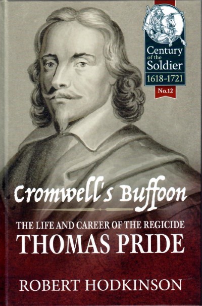 Cromwell’s buffon: the life and career of the regicide Thomas Pride