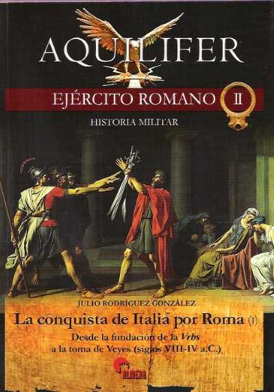 Ejercito romano ii: la conquista de italia por roma (i)