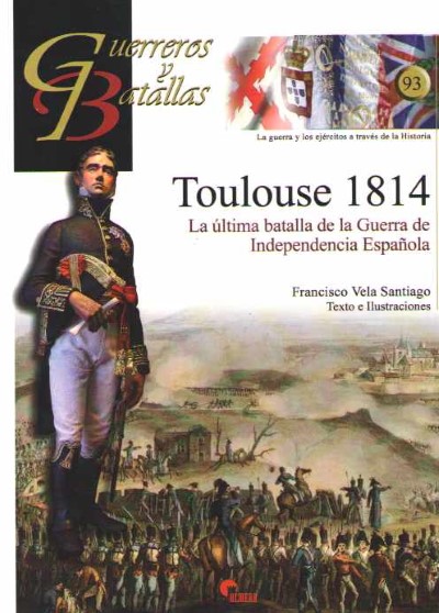 Toulouse 1814. la ultima batalla de la independecia espanola