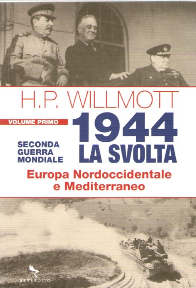 1944 la svolta volume primo: europa nordoccidentale e mediterraneo