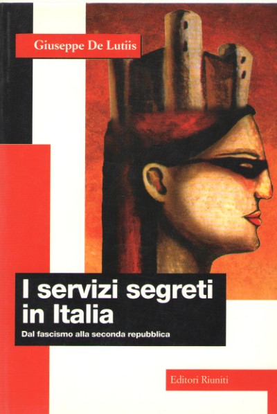 I servizi segreti in italia. dal fascismo alla seconda repubblica