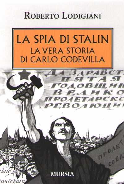La spia di stalin. la vera storia di carlo codevilla