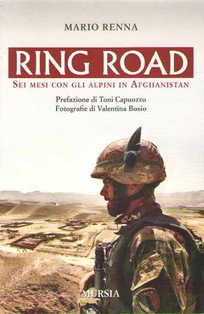 Ring road.sei mesi con gli alpini in afghanistan