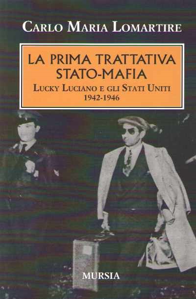 La prima trattativa stato-mafia. lucky luciano e gli stati uniti 1942-1946