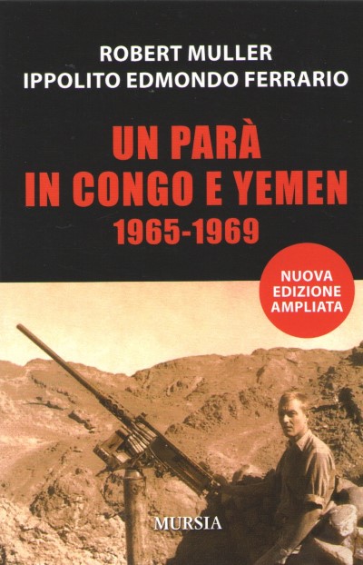 Un para’ in congo e yemen 1965-1969 (nuova edizioe ampliata)