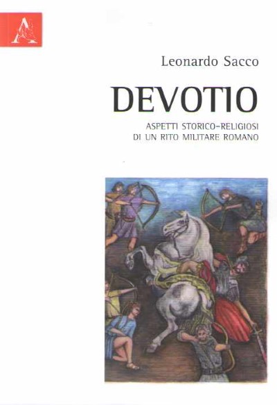 Devotio. aspetti storico-religiosi di una rito militare romano