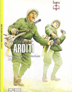 Arditi. le truppe d'assalto italiane 1917-1920