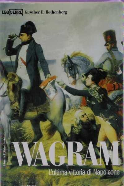 Wagram. l’ultima vitoria di napoleone