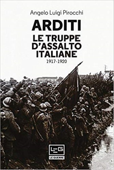 Arditi. le truppe d’assalto italiane 1917-1920