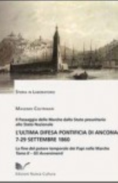L’ultima difesa pontificia di ancona. 7-29 settembre 1860, tomo ii gli avvenimenti