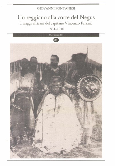 Un reggiano alla corte del negus. i viaggi africani del capitano vincenzo ferrari, 1831-1910