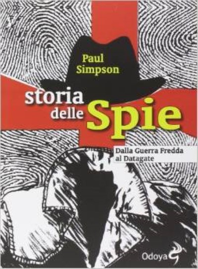 Storia delle spie. dalla guerra fredda al datagate
