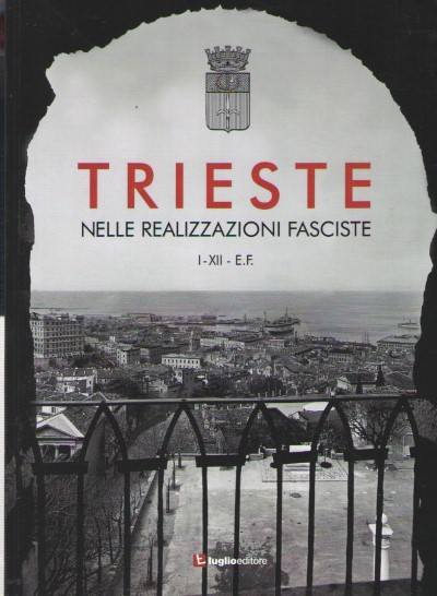 Trieste nelle realizzazioni fasciste i-xii – e.f.