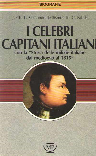 I celebri capitani italiani con la storia delle milizie italiane dal medioevo al 1815