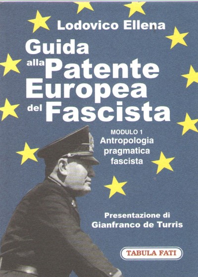Guida alla patente europea del fascista. modulo 1 antropologia pragmatica fascista