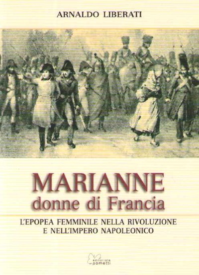 Marianne donne di francia. l’epopea femminile nella rivoluzione e nell’impero napoleonico