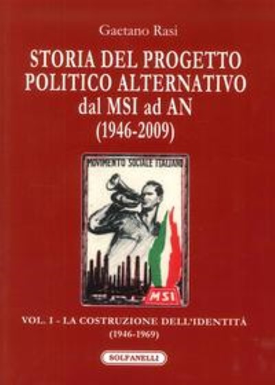 Storia del progetto politico alternativo dal msi ad an. vol. 1 la costruzione dell’identità (1946-2009)