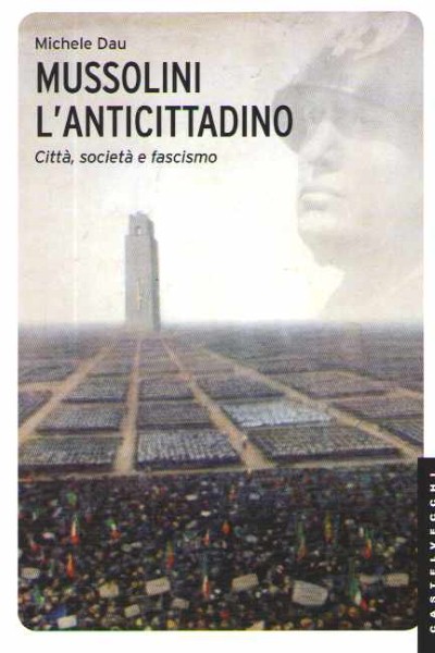 Mussolini l’anticittadino