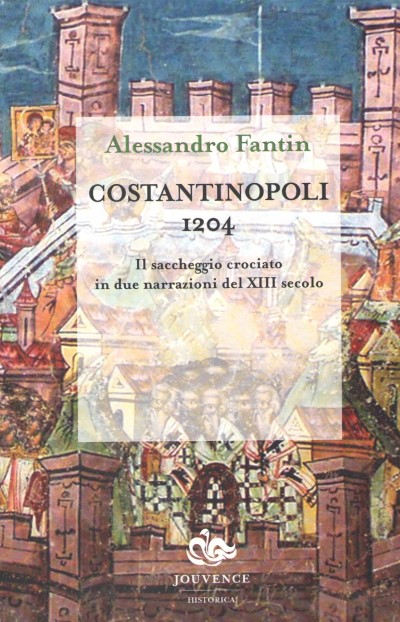 Costantinopoli 1204. il saccheggio crociato in due narrazioni del xiii secolo