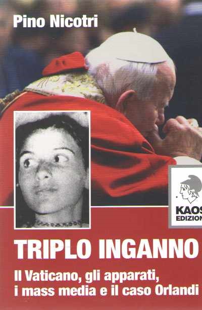Triplo inganno. il vaticano, gli apparati, i mass media e il caso orlandi