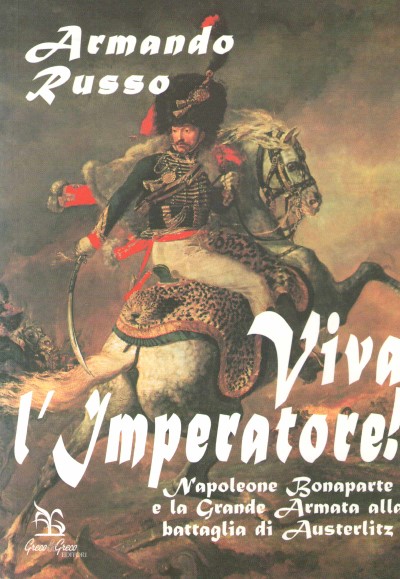 Viva l’imperatore!. napoleone bonaparte e la grande armata alla battaglia di waterloo