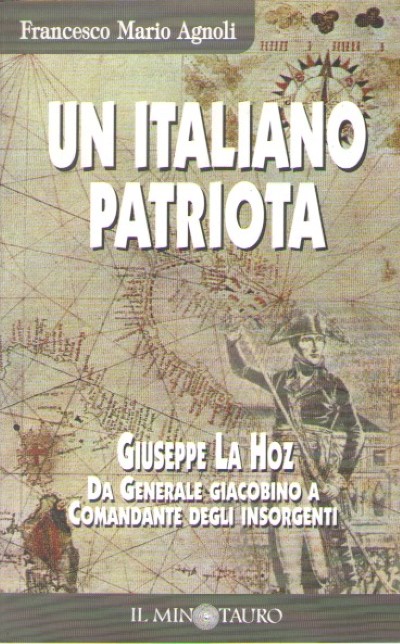 Un italiano patriota. giuseppe la hoz da giacobino a comandante degli insorgenti