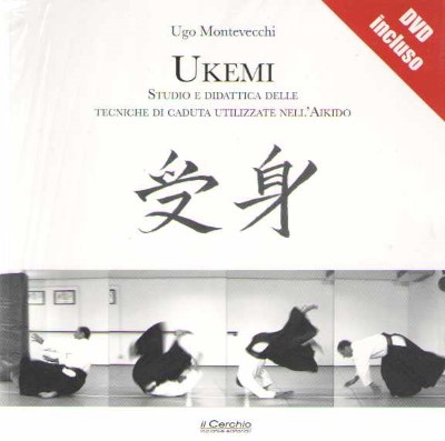 Ukemi. studio e didattica delle tecniche di caduta utilizzate nell’aikido (con dvd)