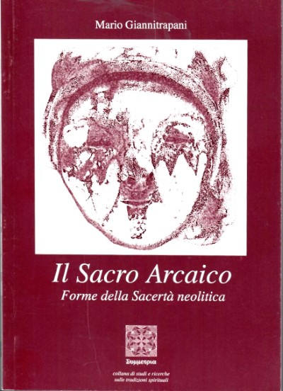 Il sacro arcaico. forme della sacerta’ neolitica
