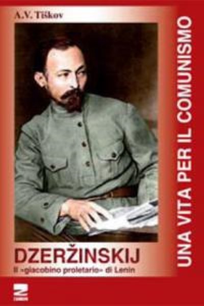 Dzerzinskij. il giacobino proletario di lenin
