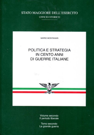 Politica e strategia in cento anni di guerre italiane