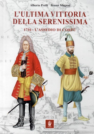 L’ultima vittoria della serenissima: 1716 l’assedio di corfu’