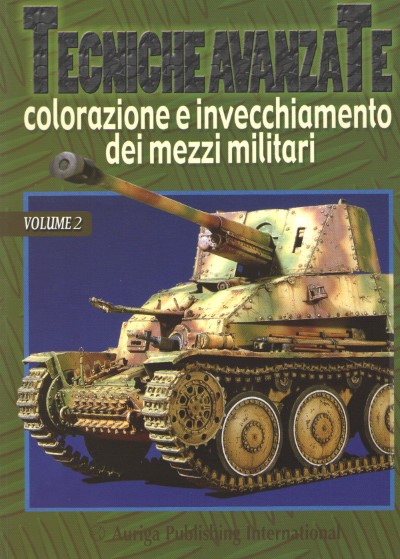 Tecniche avanzate: colorazione e invecchiamento dei mezzi militari volume 2