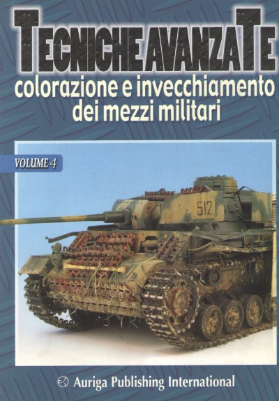Tecniche avanzate: colorazione e invecchiamento dei mezzi militari volume 4