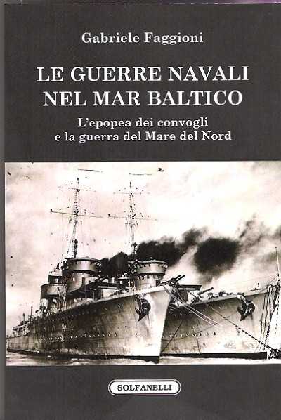 Le guerre navali nel bar baltico. l’epopea dei convogli e la guerra del mare del nord