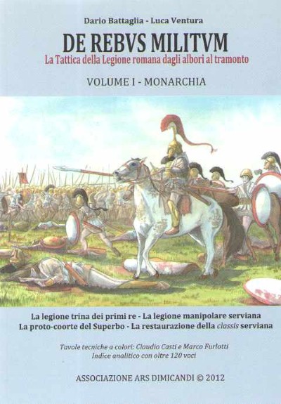 De rebus militum volume i – monarchia: la tattica della legione romana dagli albori al tramonto
