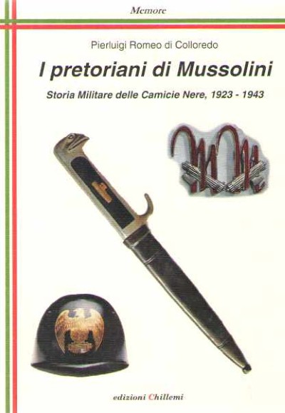 I pretoriani di mussolini. storia militare delle camicie nere, 1923-1943