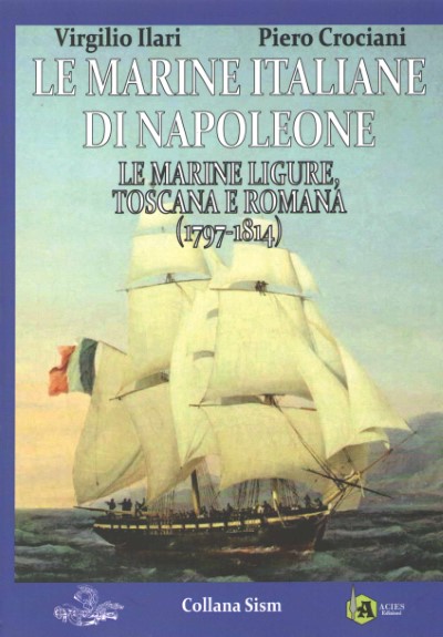 Le marine italiane di napoleone. le marine ligure, toscana e romana (1797-1814)