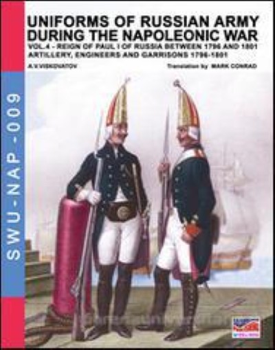 Uniforms of russian army during the napoleonic war vol.4 artillery, engineers and garrisons 1796-1801