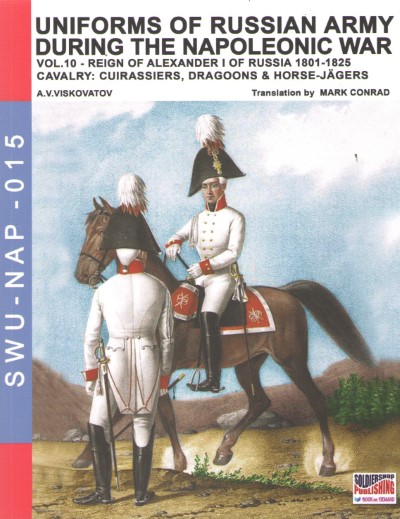 Uniforms of russian army during the napoleonic war vol.10: cavalry