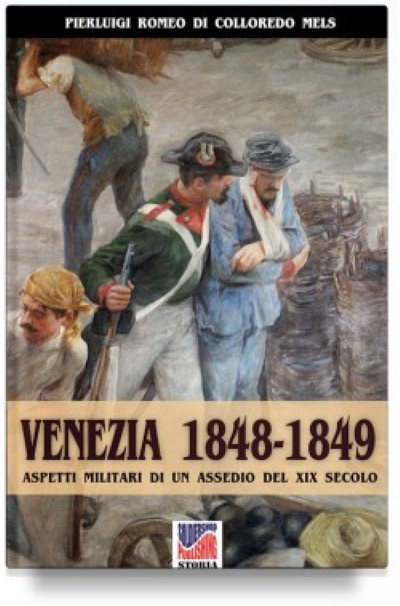 Venezia 1848-1849. aspetti militari di un assedio del xix secolo