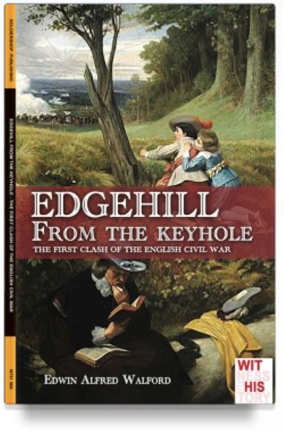 Edgehill from the keyhole. the first clash of the english civil war