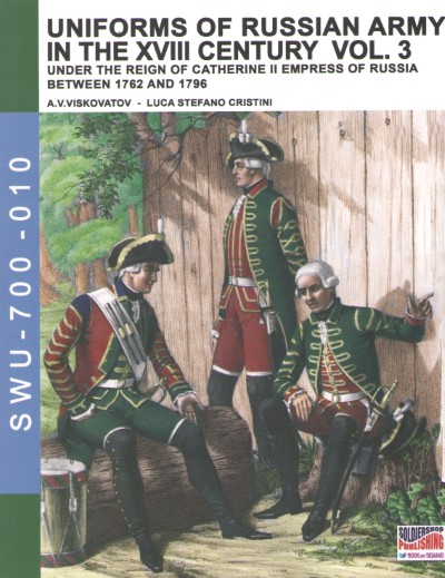 Uniforms of russian army in the xviii century vol.3