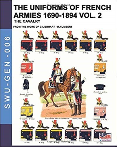 The uniforms of french armies 1690-1894, vol. 2